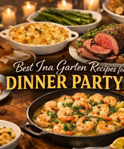 Best Ina Garten Recipes for Dinner Party